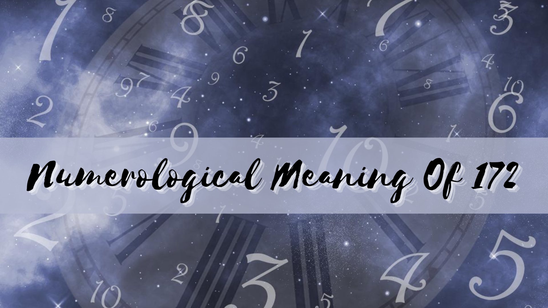 A clock and numbers around it with words Numerological Meaning Of 172